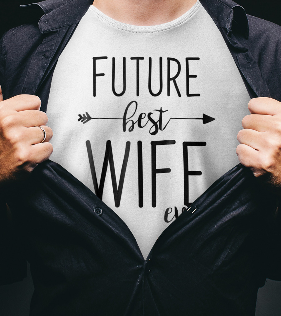 Future Best Wife Ever Wife To Be Fiancee Arrow T-Shirt