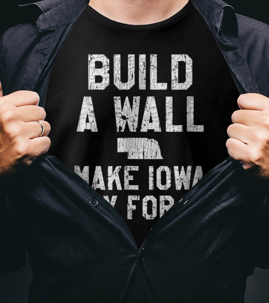 Build A Wall Make Iowa Pay For It Nebraska Fan Football Rivalry T-Shirt