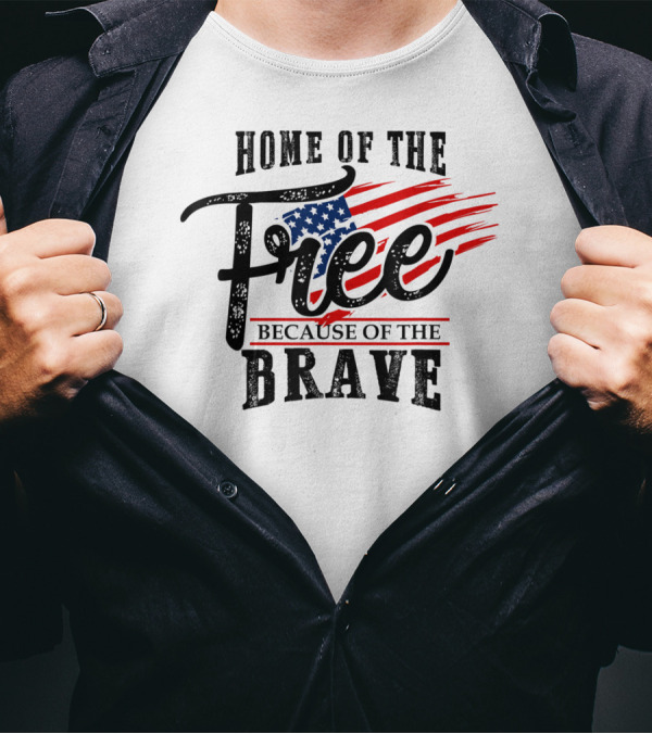 Home Of The Free Because Of The Brave USA Flag 4th Of July T-Shirt