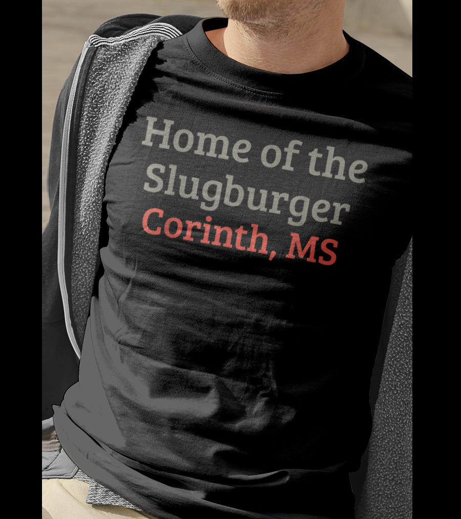 Home Of The Slugburger Corinth MS T-Shirt