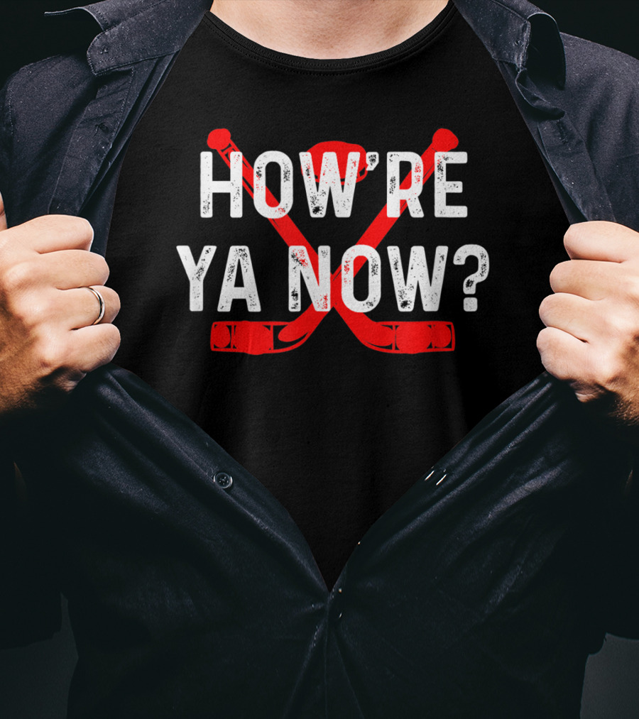How're Ya Now Hockey Canadian Greeting Crossed Sticks T-Shirt