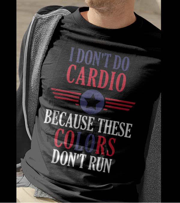 I Don't Do Cardio Because These Colors Don't Run Star Emblem T-Shirt