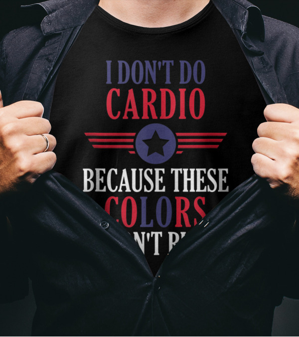 I Don't Do Cardio Because These Colors Don't Run Star Emblem T-Shirt