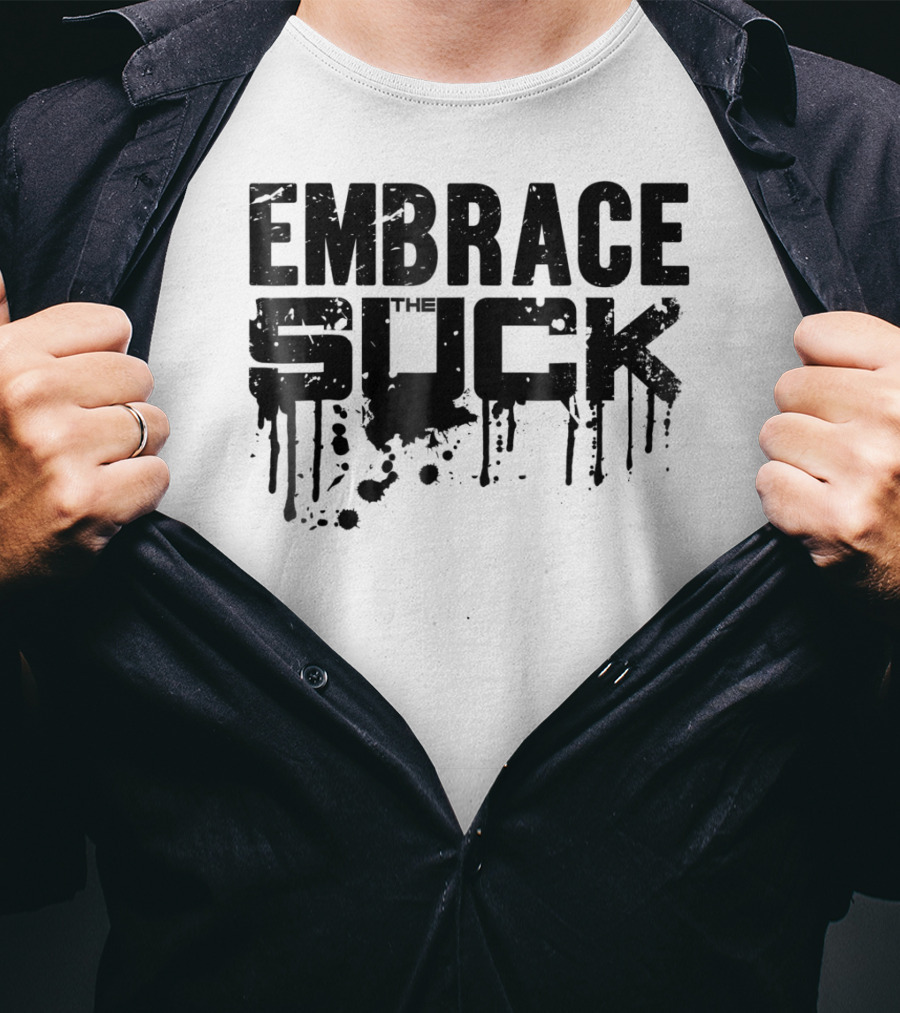 Embrace The Suck Grunge Typography Military T-Shirt