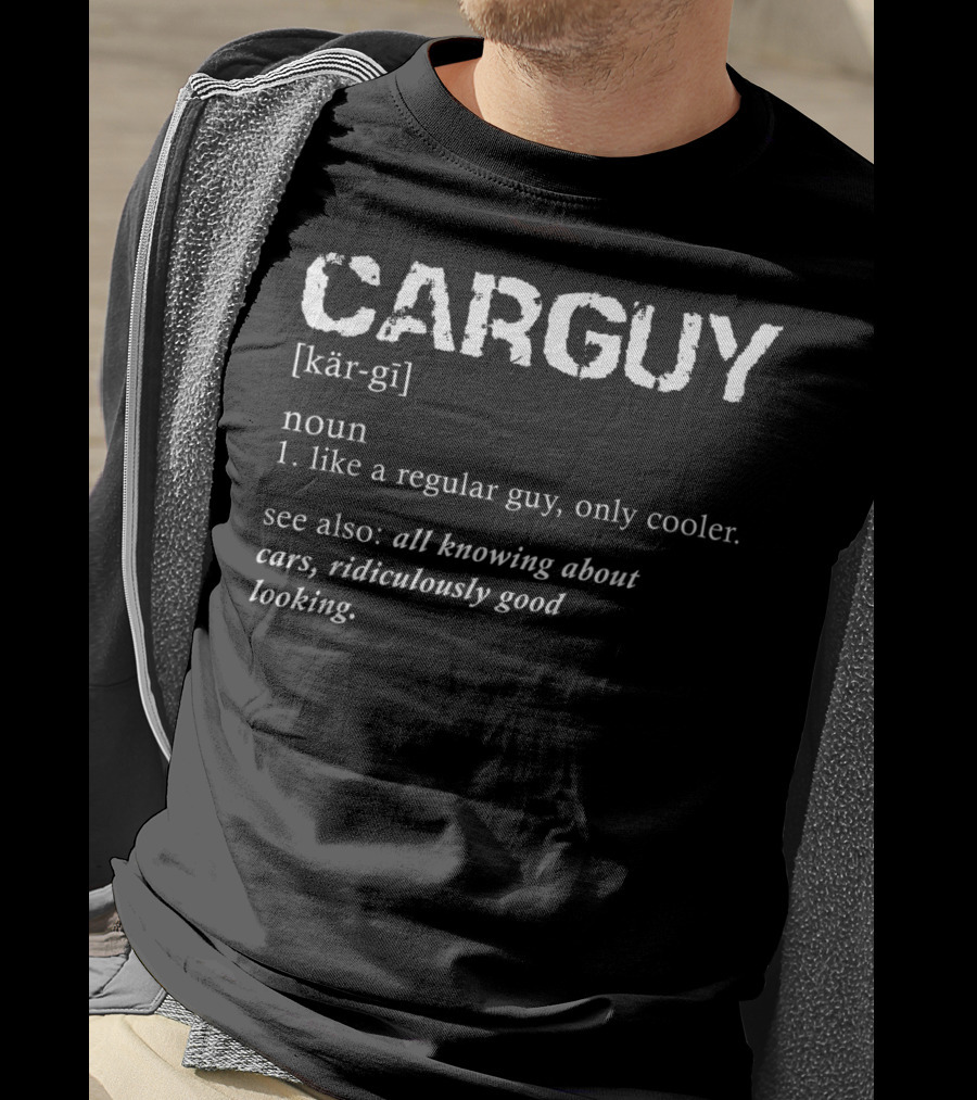 Car Guy Definition Cooler Gear Head All Knowing About Cars Ridiculously Good Looking T-Shirt