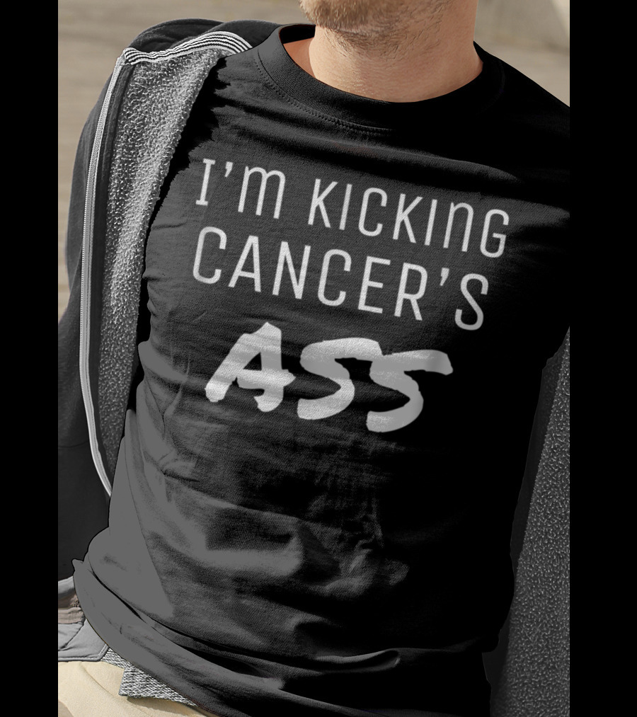 I'm Kicking Cancer's Ass Motivational T-Shirt
