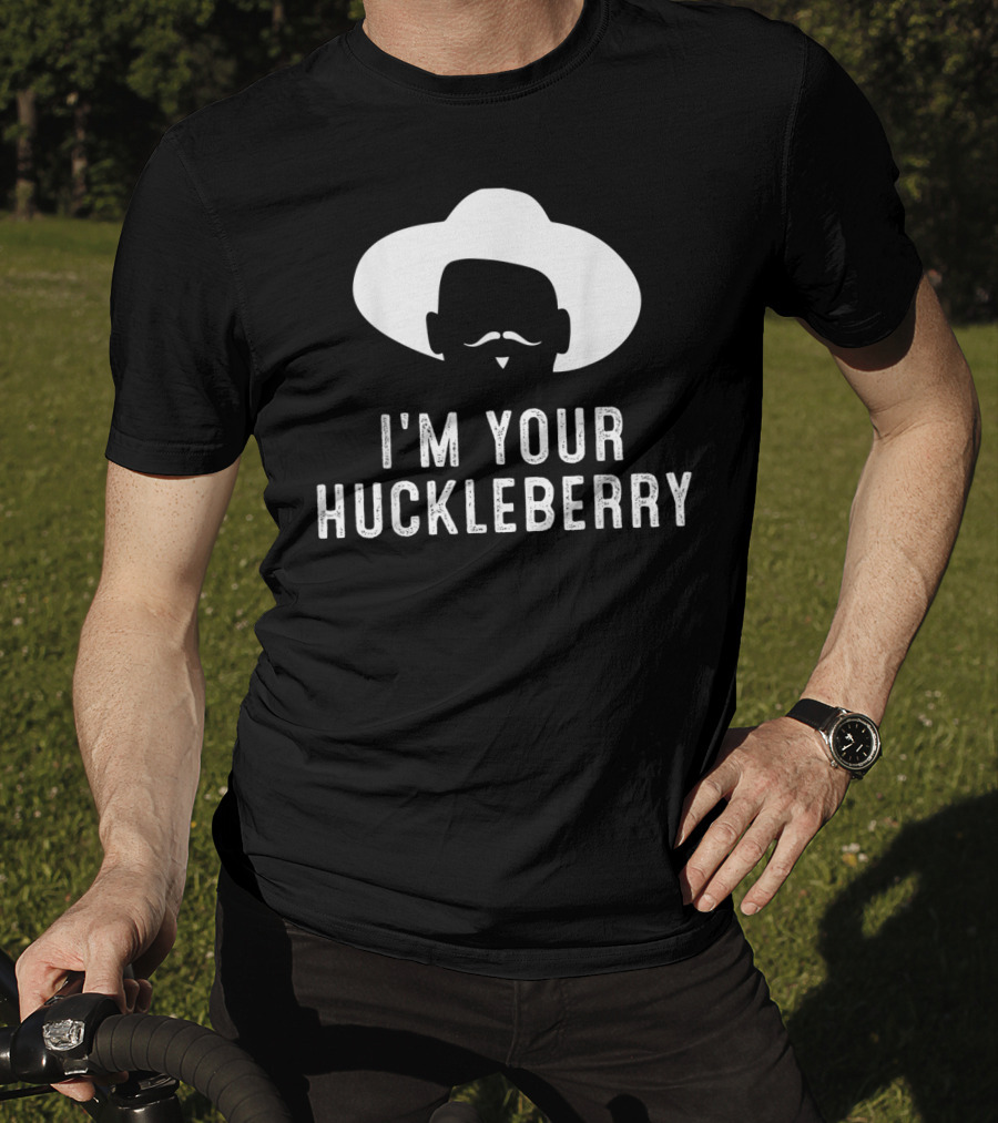 I'm Your Huckleberry Funny Sarcasm Mustache Cowboy Hat T-Shirt