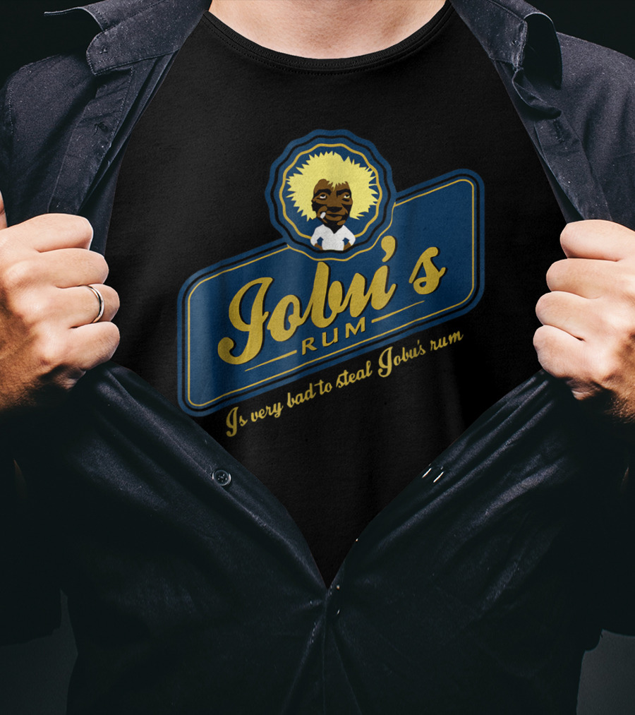 Jobu's Rum Is Very Bad To Steal Jobu's Rum T-Shirt