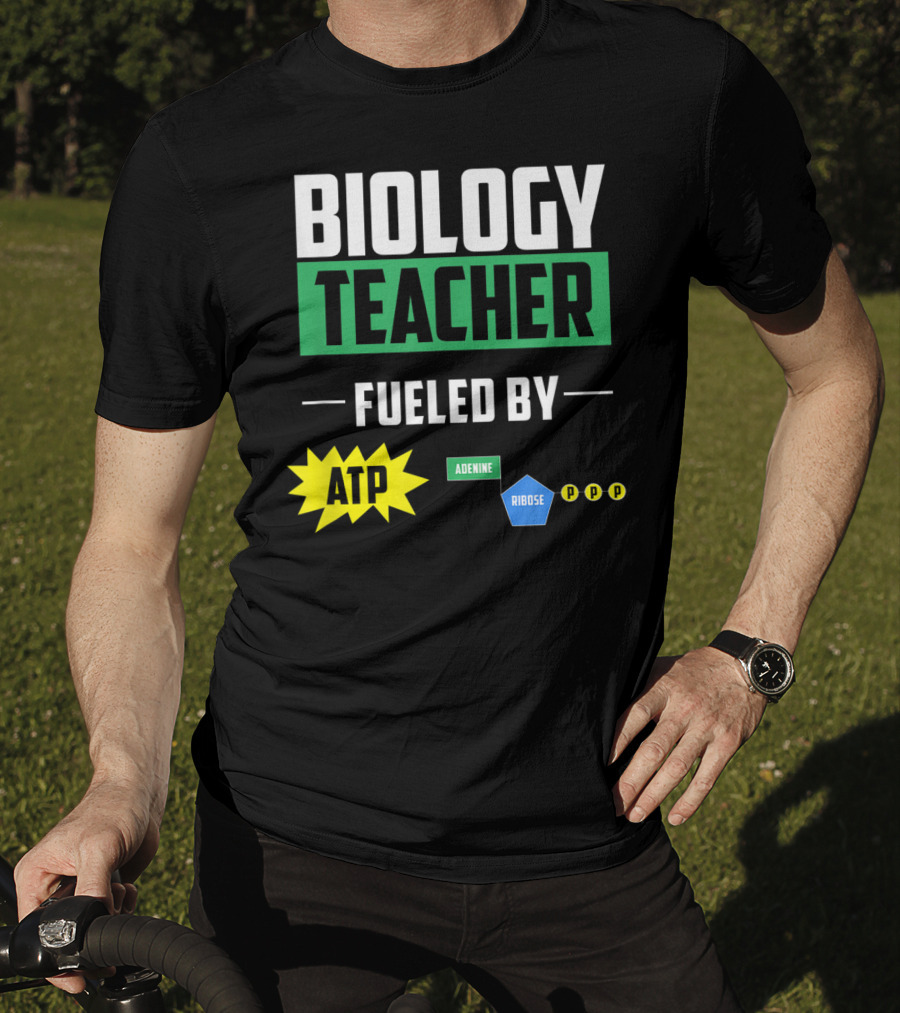 Biology Teacher Fueled By ATP Adenine Ribose Chemistry Teacher T-Shirt
