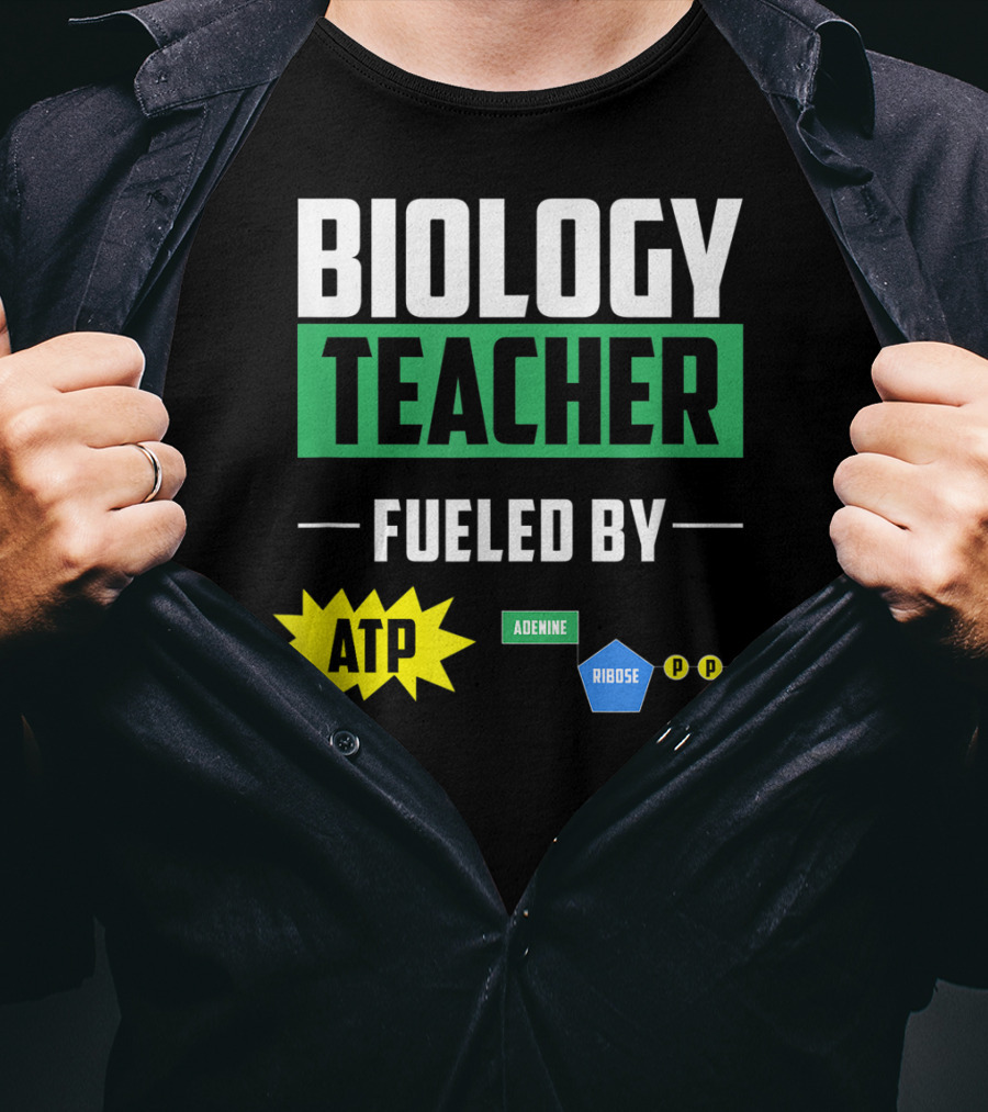 Biology Teacher Fueled By ATP Adenine Ribose Chemistry Teacher T-Shirt