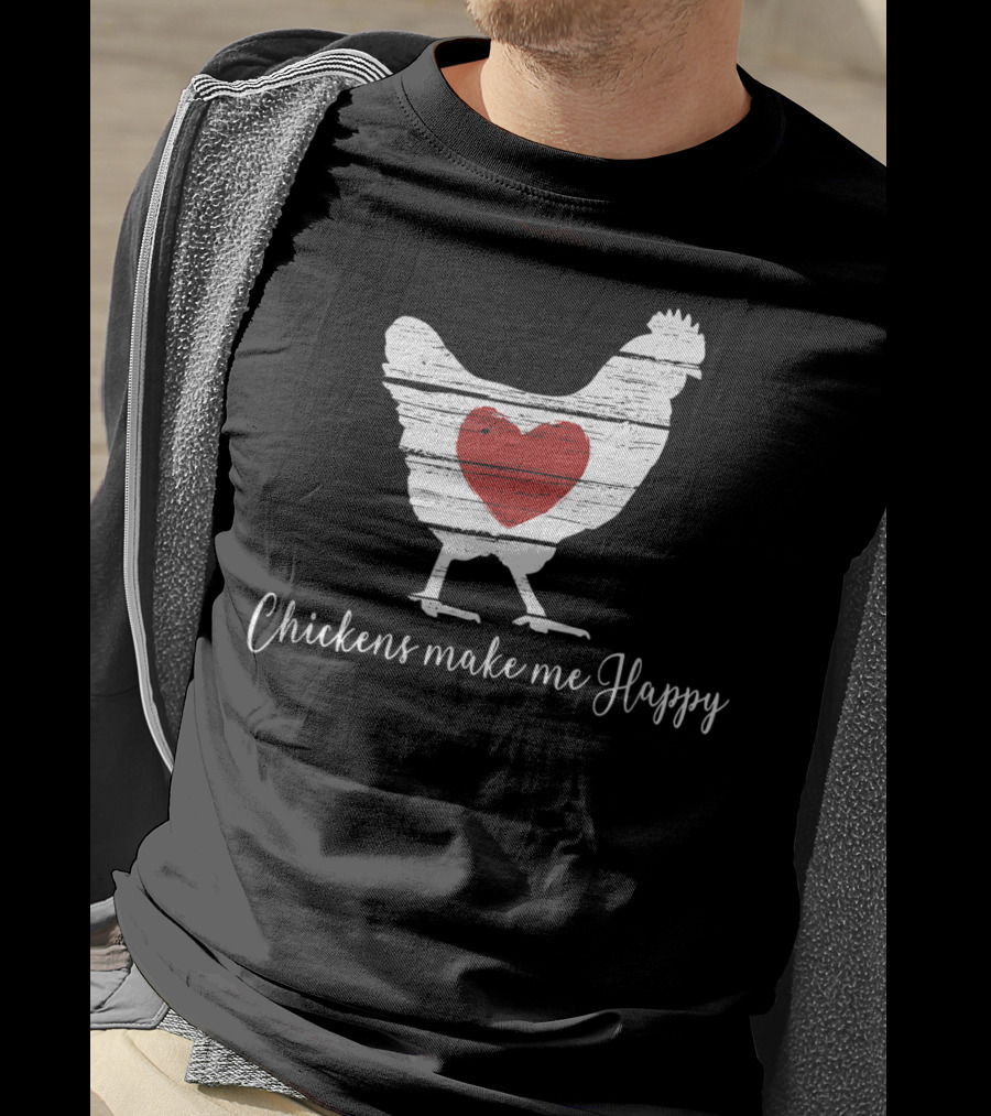 Chickens Make Me Happy Heart Hen T-Shirt