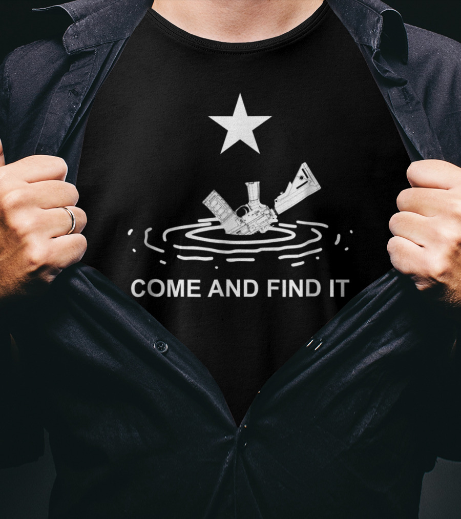 Come And Find It Texas Flag Star Gun Novelty T-Shirt