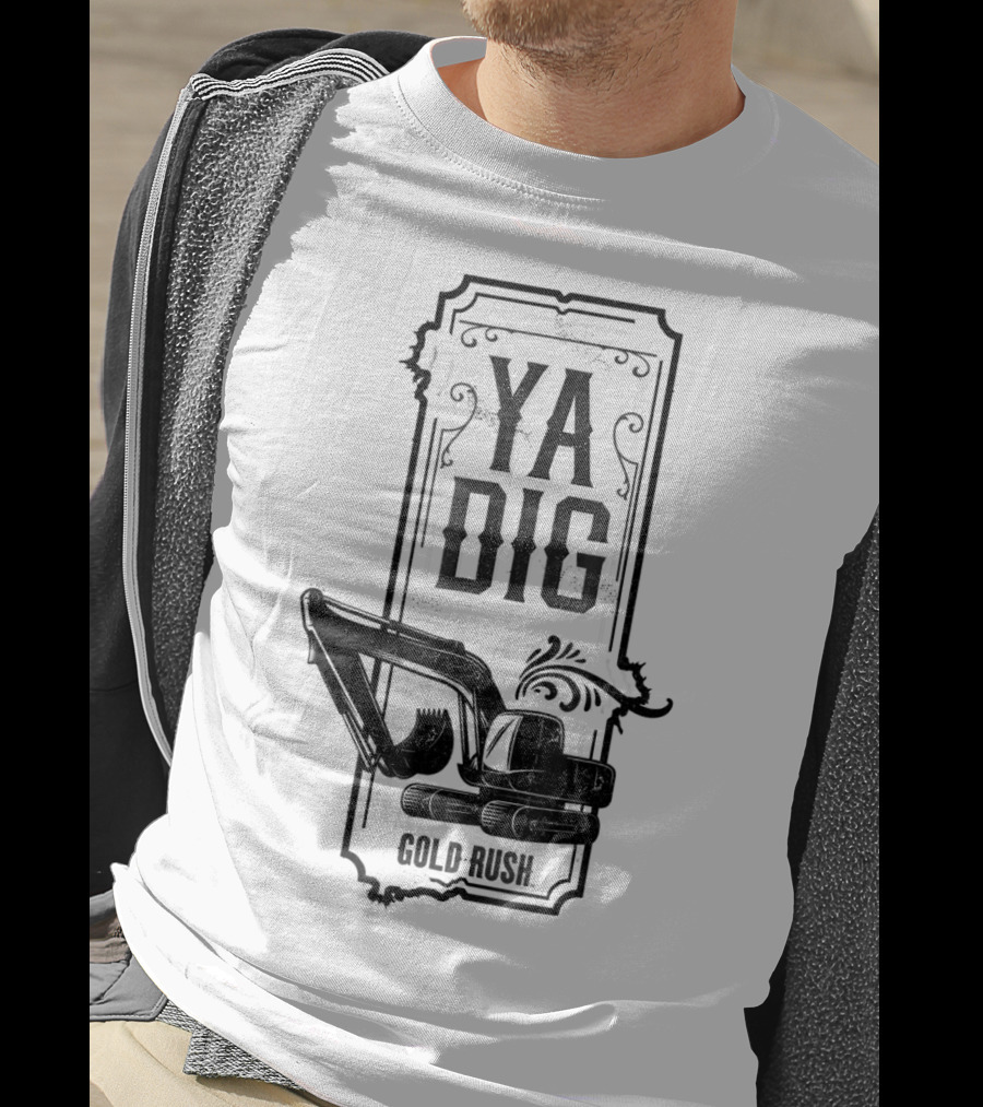 Discovery Channel Gold Rush Ya Dig Excavator T-Shirt