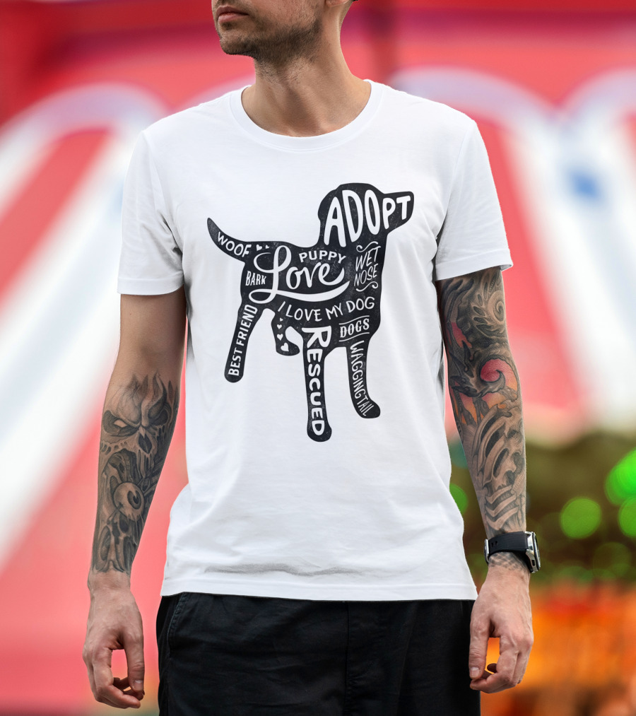 Adopt Love Puppy Rescue I Love My Dog Bark Woof Best Friend Wet Nose Wagging Rescued T-Shirt