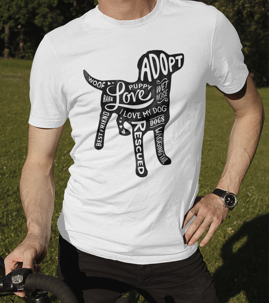 Adopt Love Puppy Rescue I Love My Dog Bark Woof Best Friend Wet Nose Wagging Rescued T-Shirt