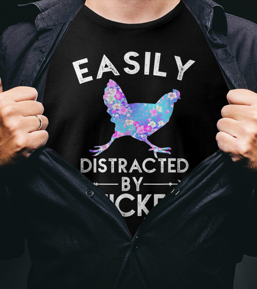 Easily Distracted By Chickens Floral Funny Chicken Lover T-Shirt