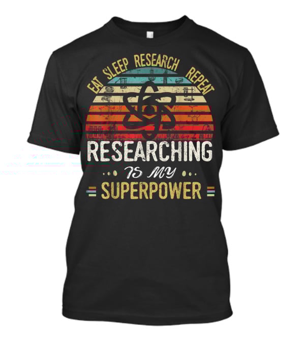 Eat Sleep Research Repeat Researching Is My Superpower Retro Science T-Shirt
