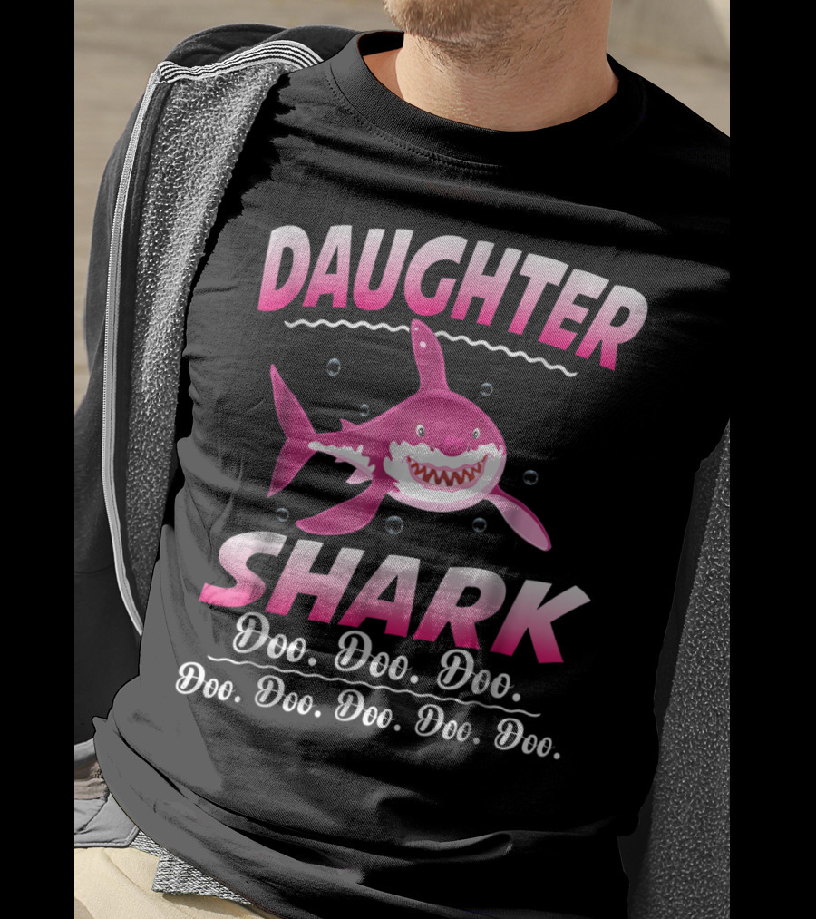 Daughter Shark Doo Doo Doo Doo Doo Doo Doo Doo T-Shirt
