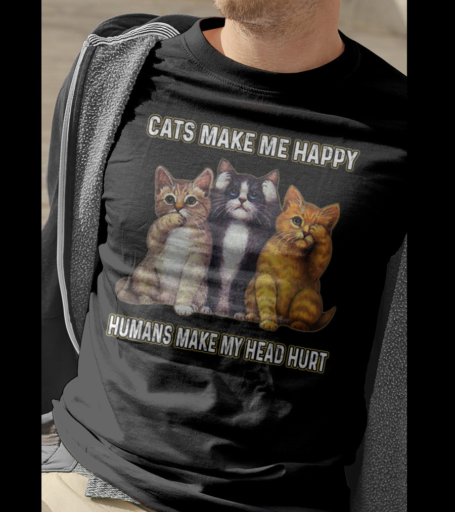 Cats Make Me Happy Humans Make My Head Hurt Cute Trio Of Funny Cats T-Shirt