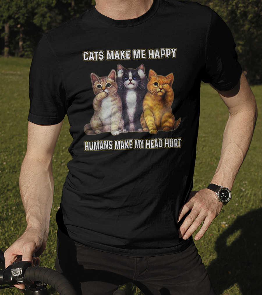 Cats Make Me Happy Humans Make My Head Hurt Cute Trio Of Funny Cats T-Shirt