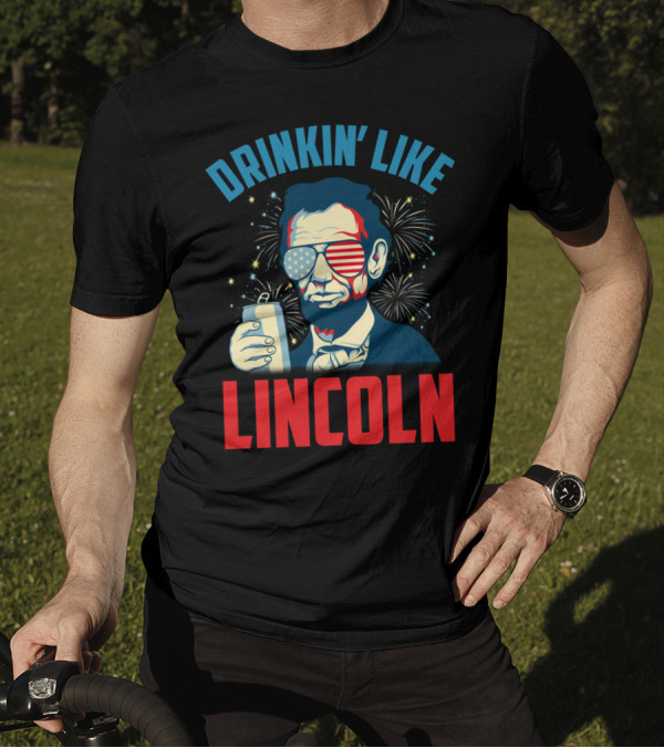 Drinkin' Like Lincoln July 4th Fireworks T-Shirt