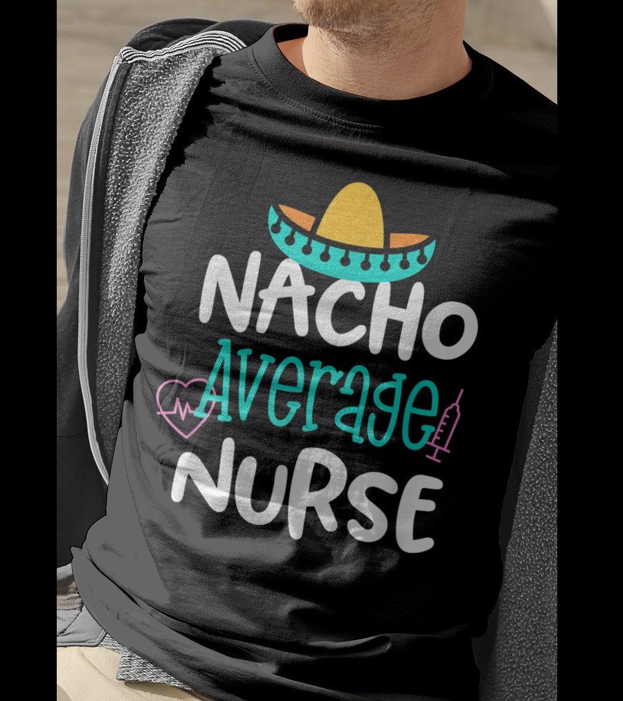 Nacho Average Nurse Funny Women's RN Sombrero Heart Syringe T-Shirt