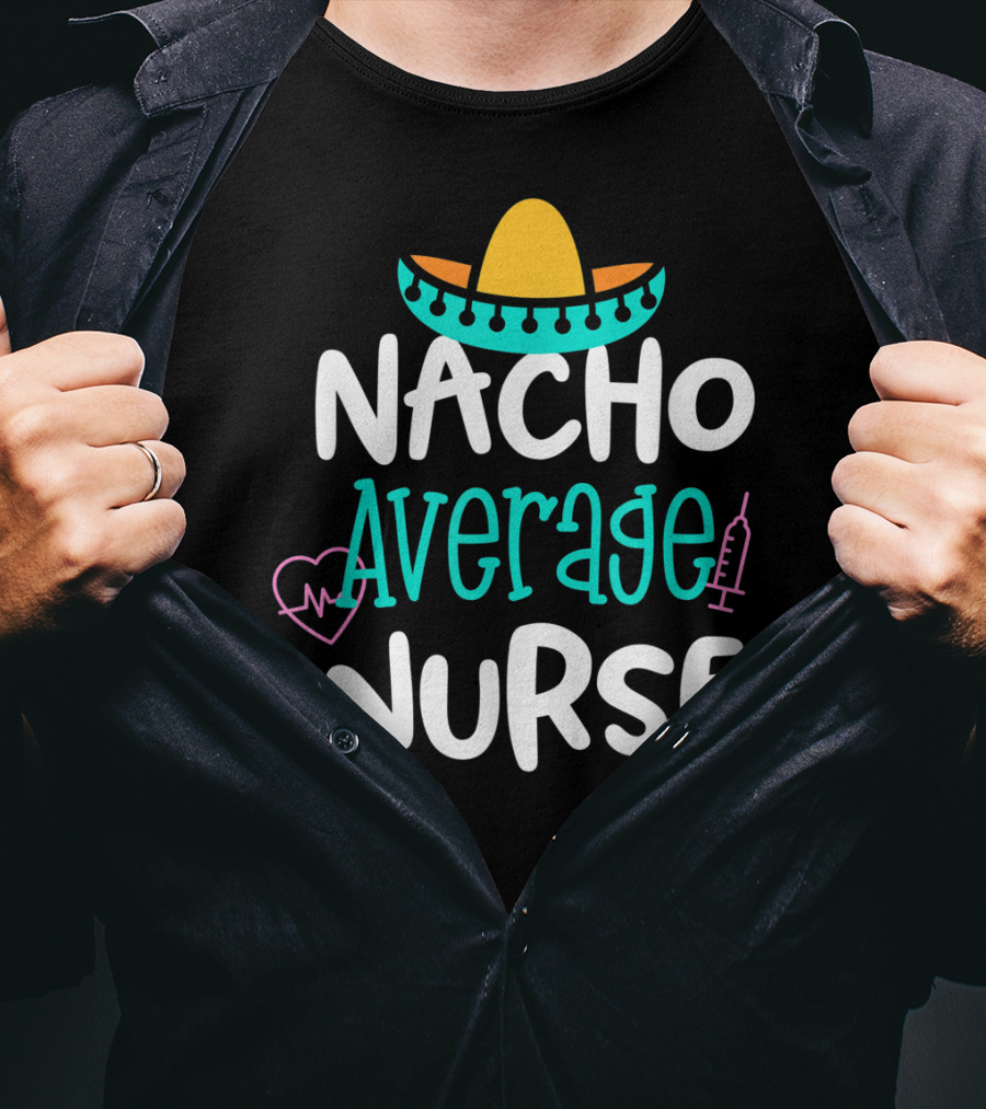 Nacho Average Nurse Funny Women's RN Sombrero Heart Syringe T-Shirt