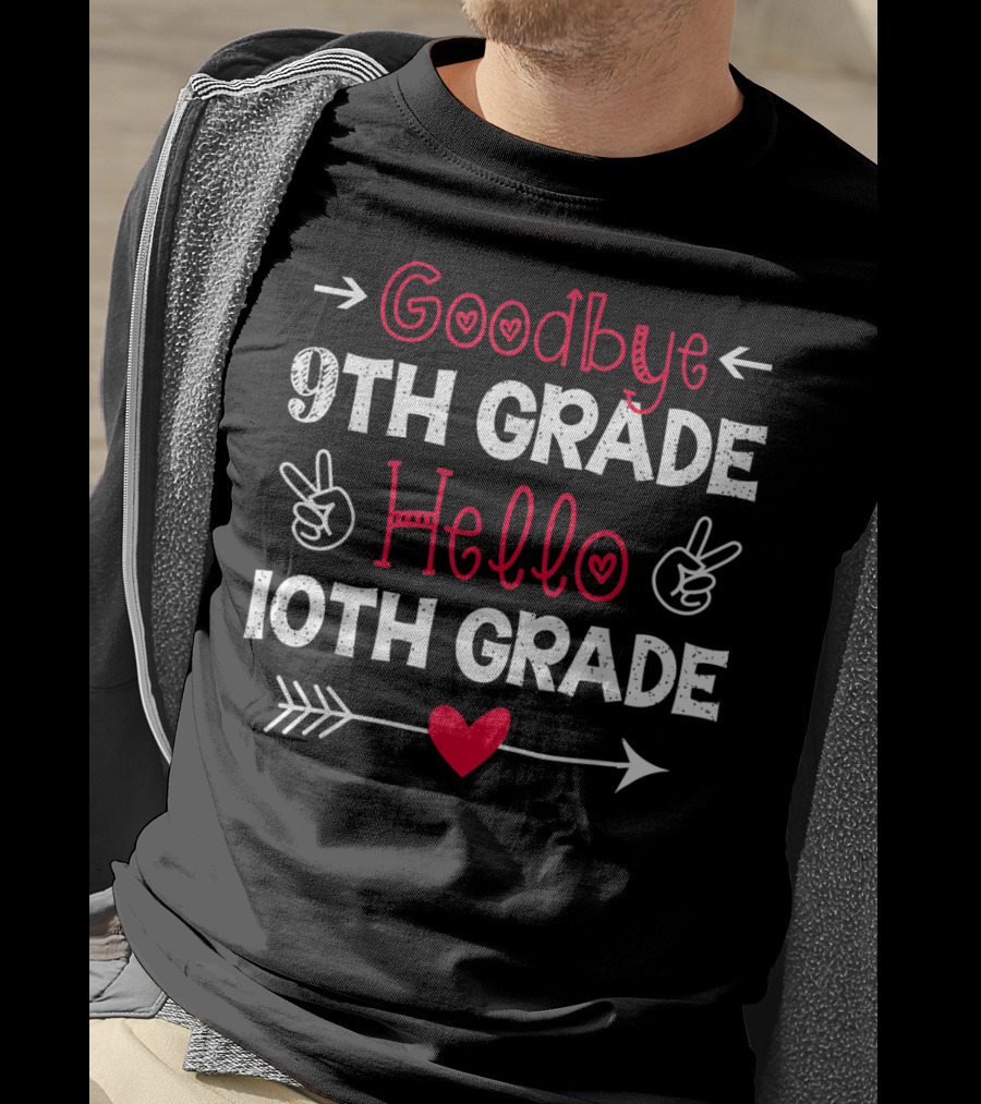Goodbye 9th Grade Hello 10th Grade Heart Arrow Peace Signs T-Shirt