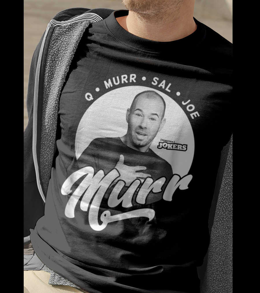 Q Murr Sal Joe Impractical Jokers Murr T-Shirt