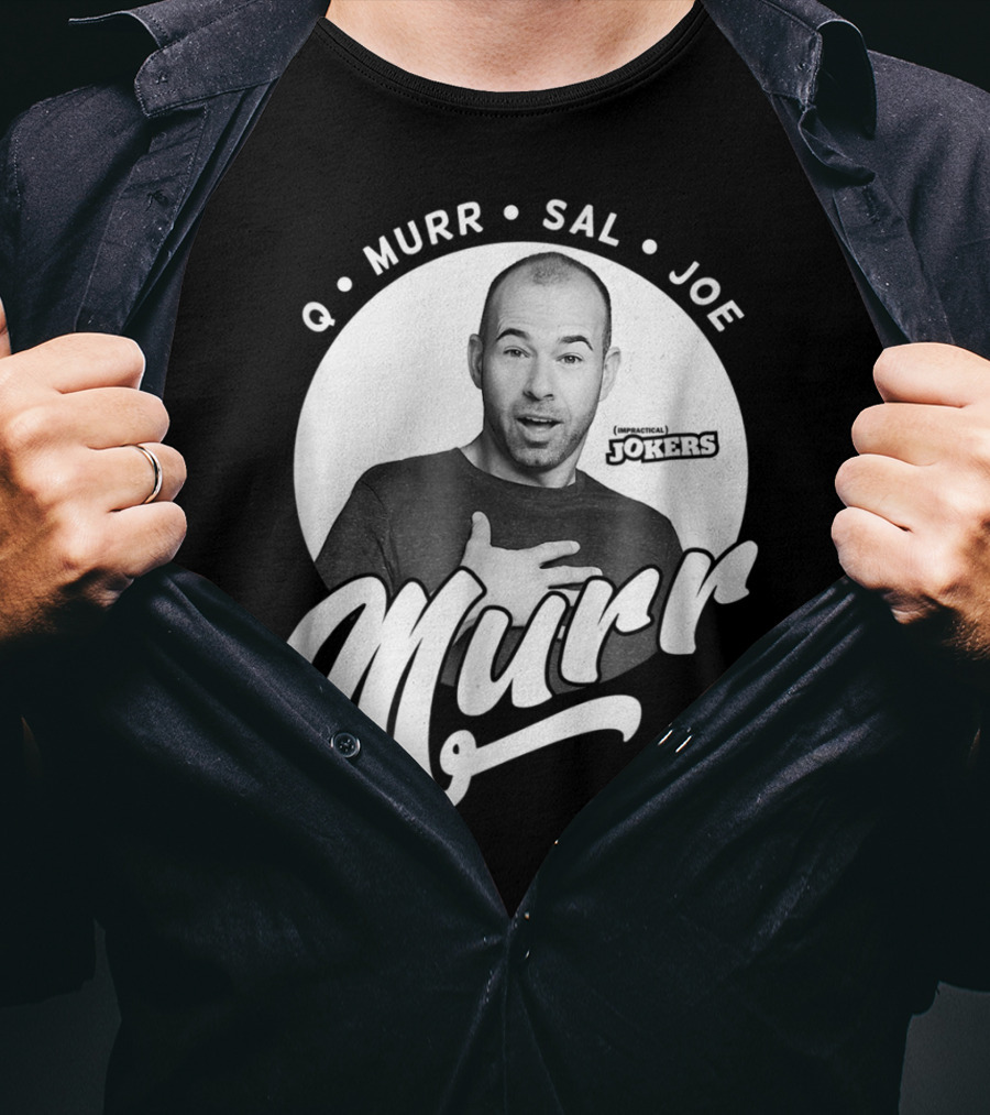Q Murr Sal Joe Impractical Jokers Murr T-Shirt