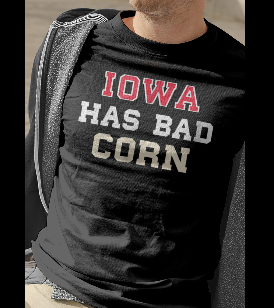 Iowa Has Bad Corn Nebraska Is Better T-Shirt