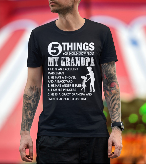 Premium T-Shirt: 5 Things You Should Know About My Grandpa Excellent Marksman Shovel Backyard Anger Issues Princess Crazy Grandpa T-Shirt 5 Things You Should Know About My Grandpa Excellent Marksman Shovel Backyard Anger Issues Princess Crazy Grandpa T-Shirt