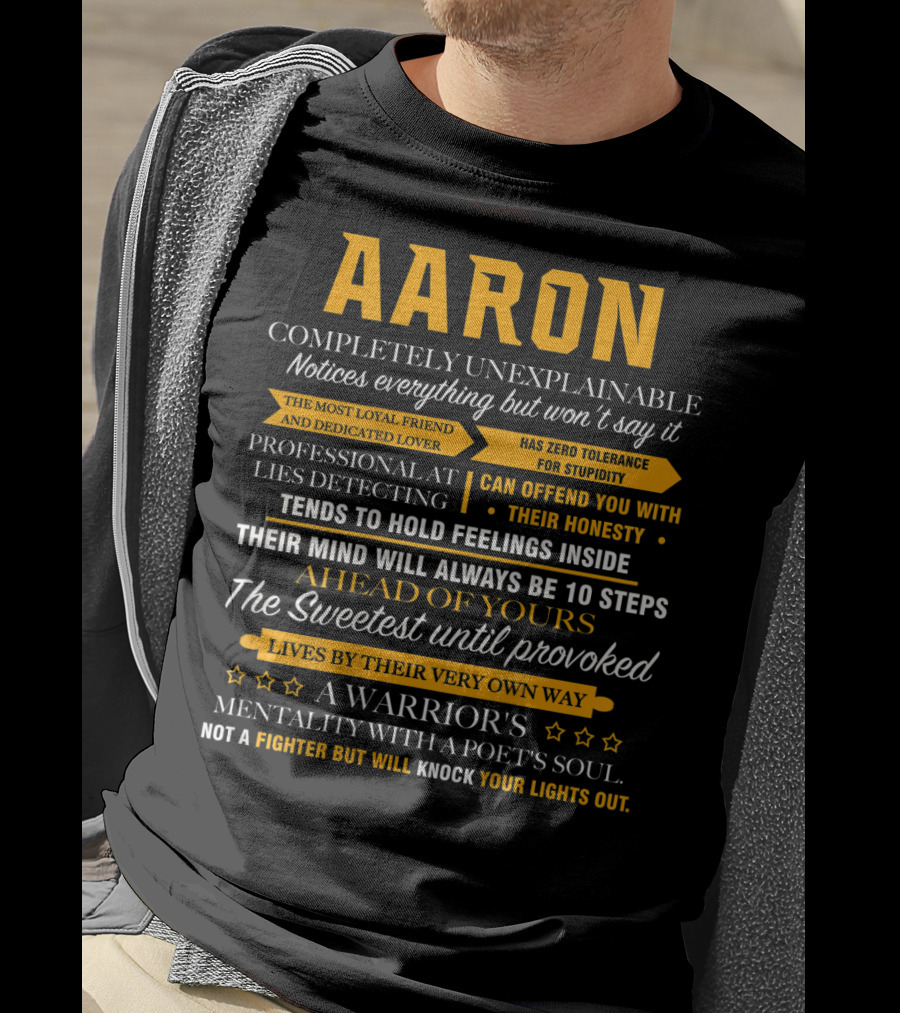 AARON Completely Unexplainable Notices Everything The Most Loyal Friend Has Zero Tolerance Professional Honesty Feelings Inside Steps Ahead Sweetest Warrior Poet Fighter T-Shirt
