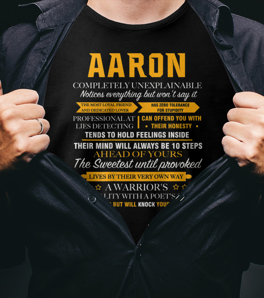 AARON Completely Unexplainable Notices Everything The Most Loyal Friend Has Zero Tolerance Professional Honesty Feelings Inside Steps Ahead Sweetest Warrior Poet Fighter T-Shirt