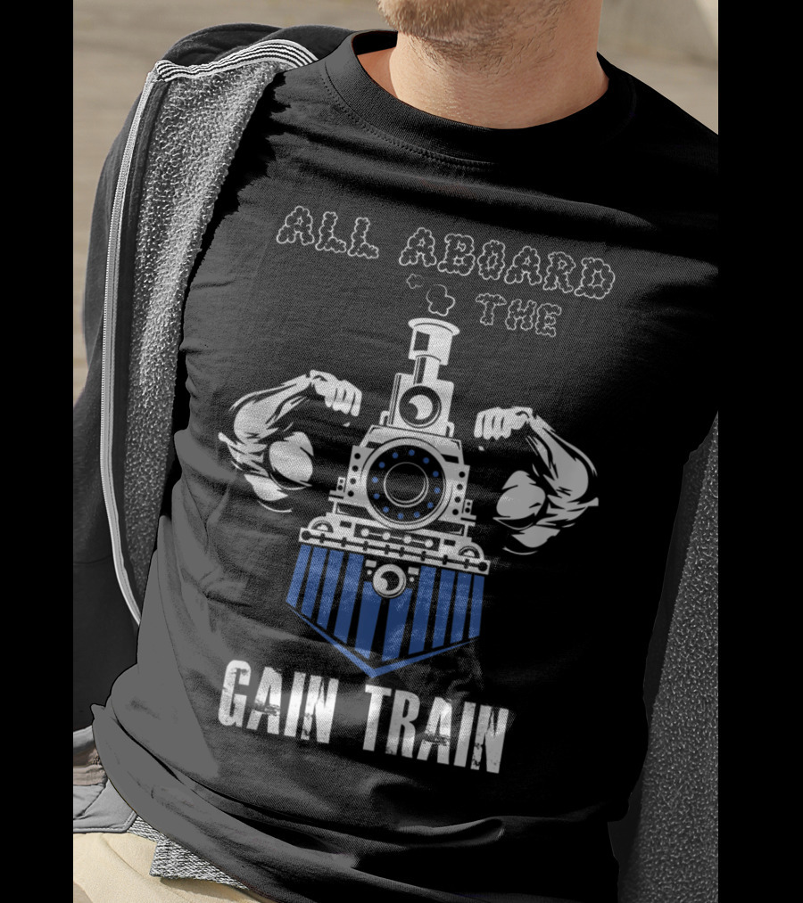 All Aboard The Gain Train Muscular Locomotive T-Shirt