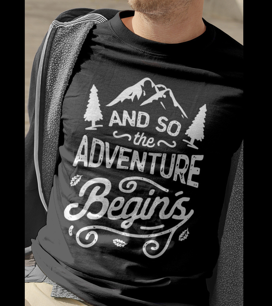 And So The Adventure Begins Outdoor Hiking Camping Adventure T-Shirt