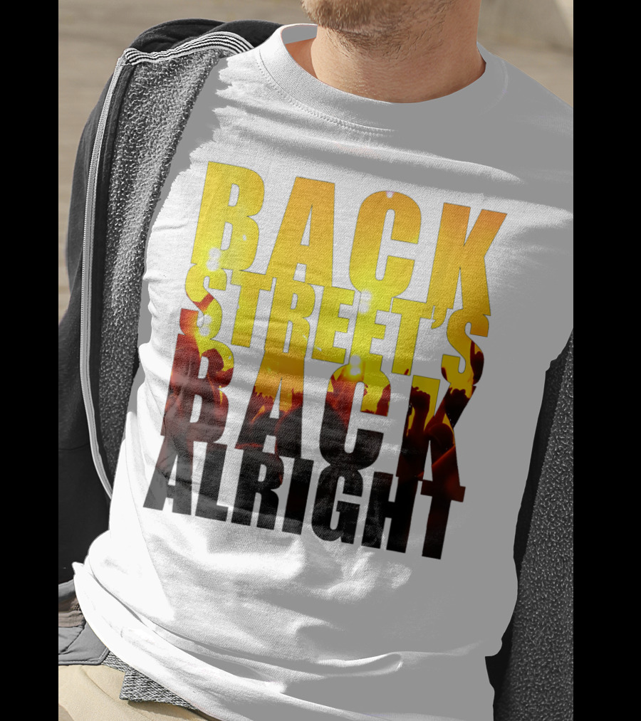 Back Street's Back Alright T-Shirt