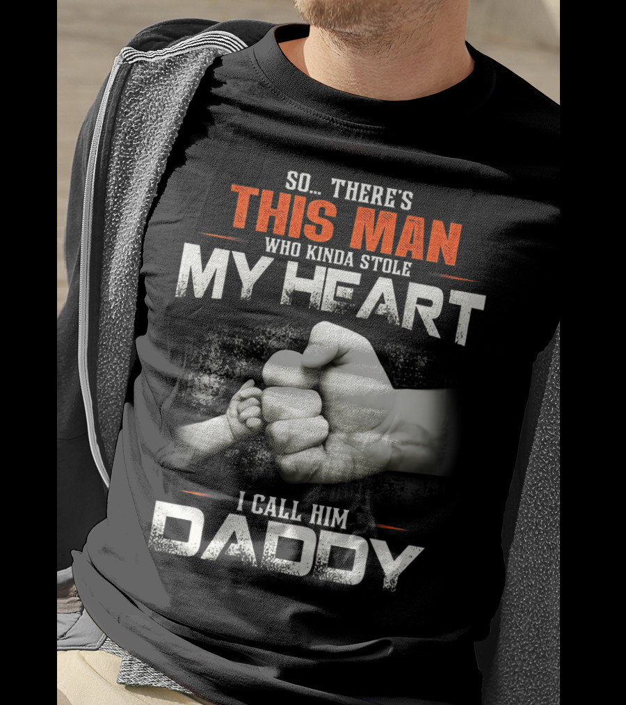 This Man Who Kinda Stole My Heart I Call Him Daddy T-Shirt
