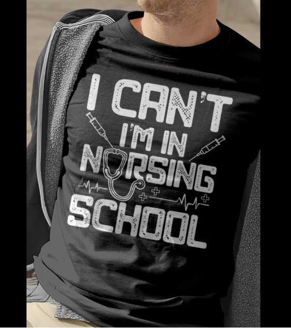 I Can't I'm In Nursing School Stethoscope And Syringes EKG T-Shirt