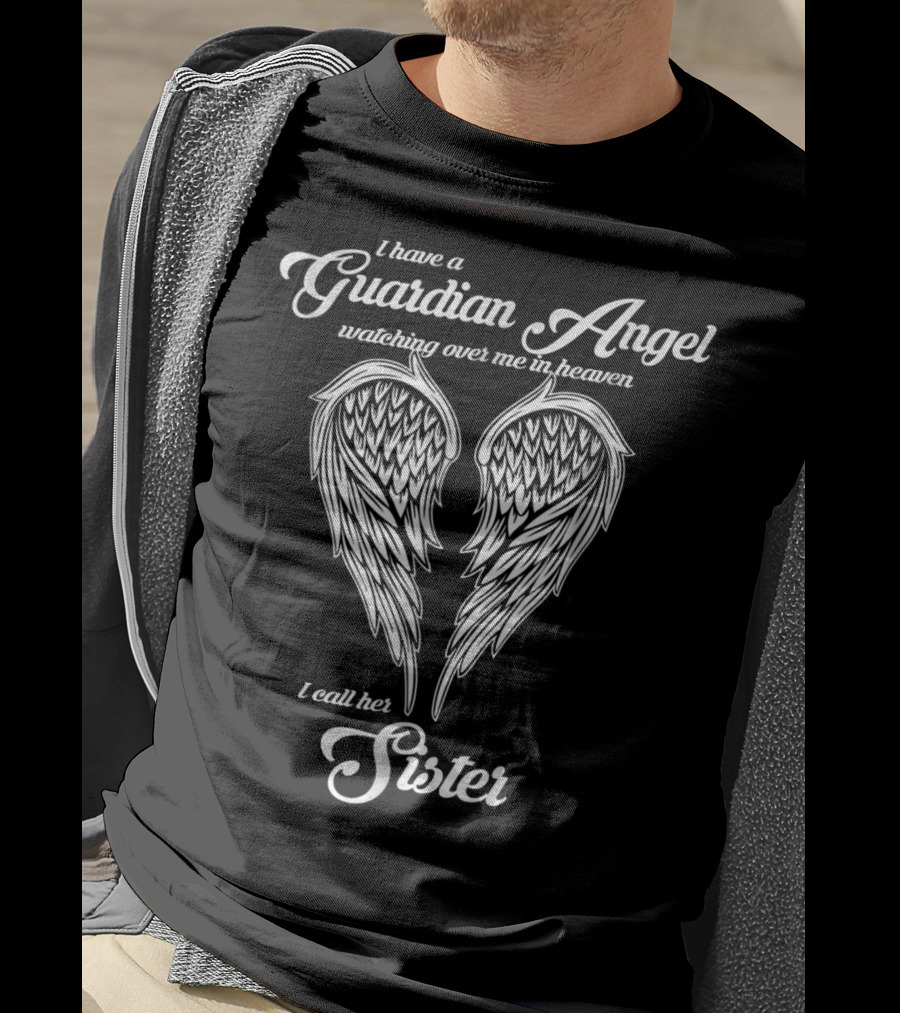 I Have A Guardian Angel Watching Over Me In Heaven I Call Her Sister T-Shirt