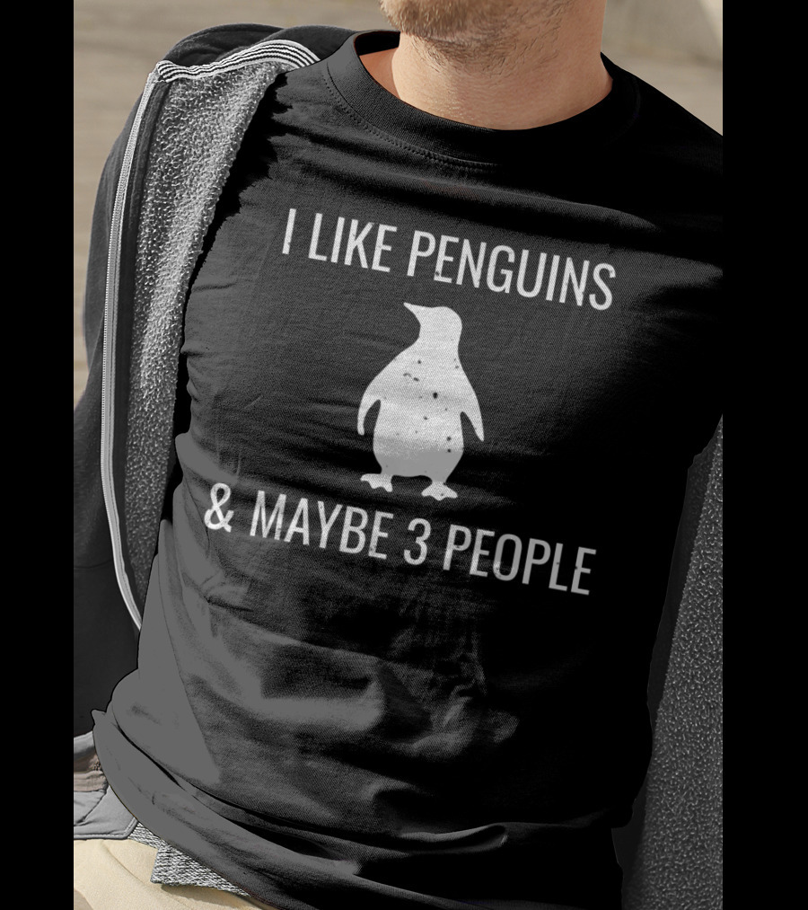I Like Penguins And Maybe 3 People Funny Animal Lover T-Shirt