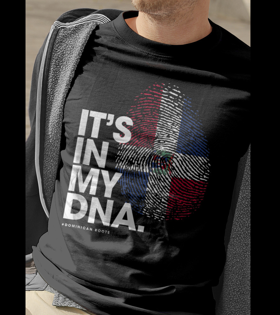 IT'S IN MY DNA Dominican Republic Flag #Dominican Roots T-Shirt