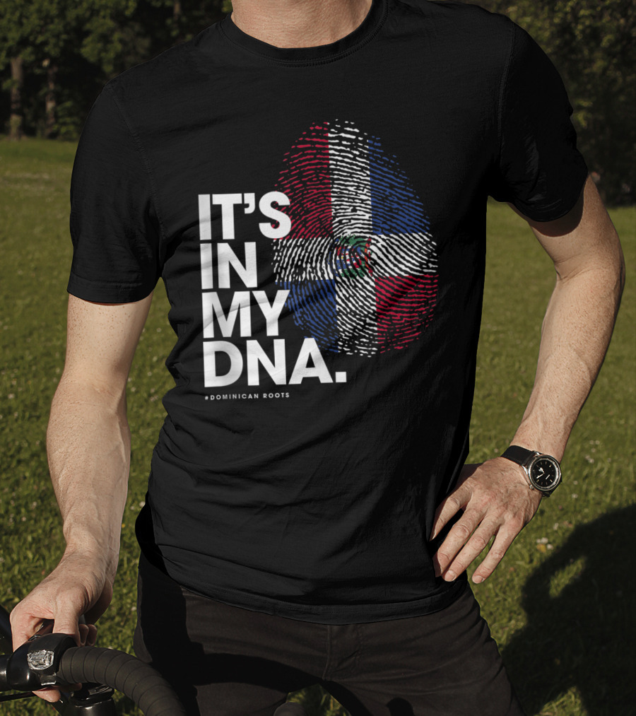 IT'S IN MY DNA Dominican Republic Flag #Dominican Roots T-Shirt