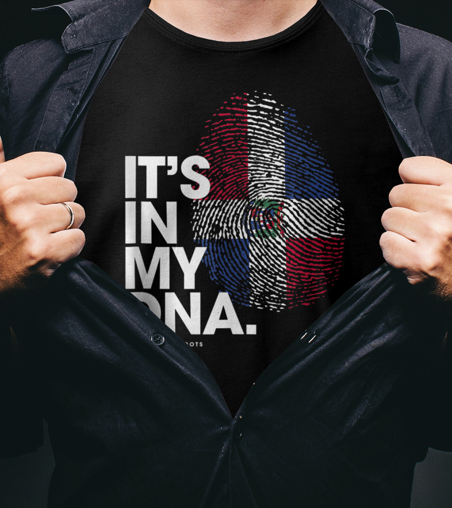 IT'S IN MY DNA Dominican Republic Flag #Dominican Roots T-Shirt