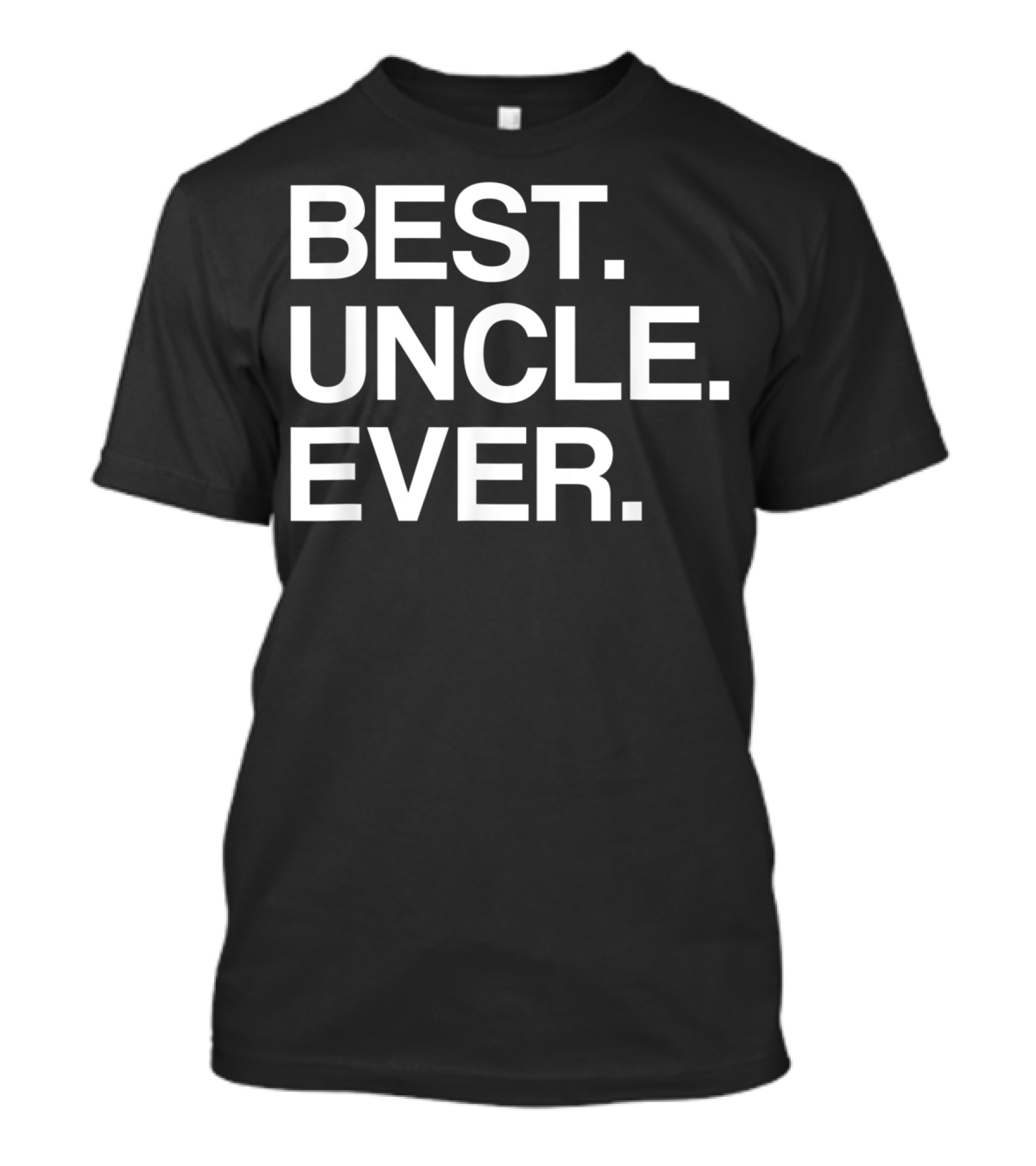 Best Uncle Ever Funny Idea For Uncles T-Shirt