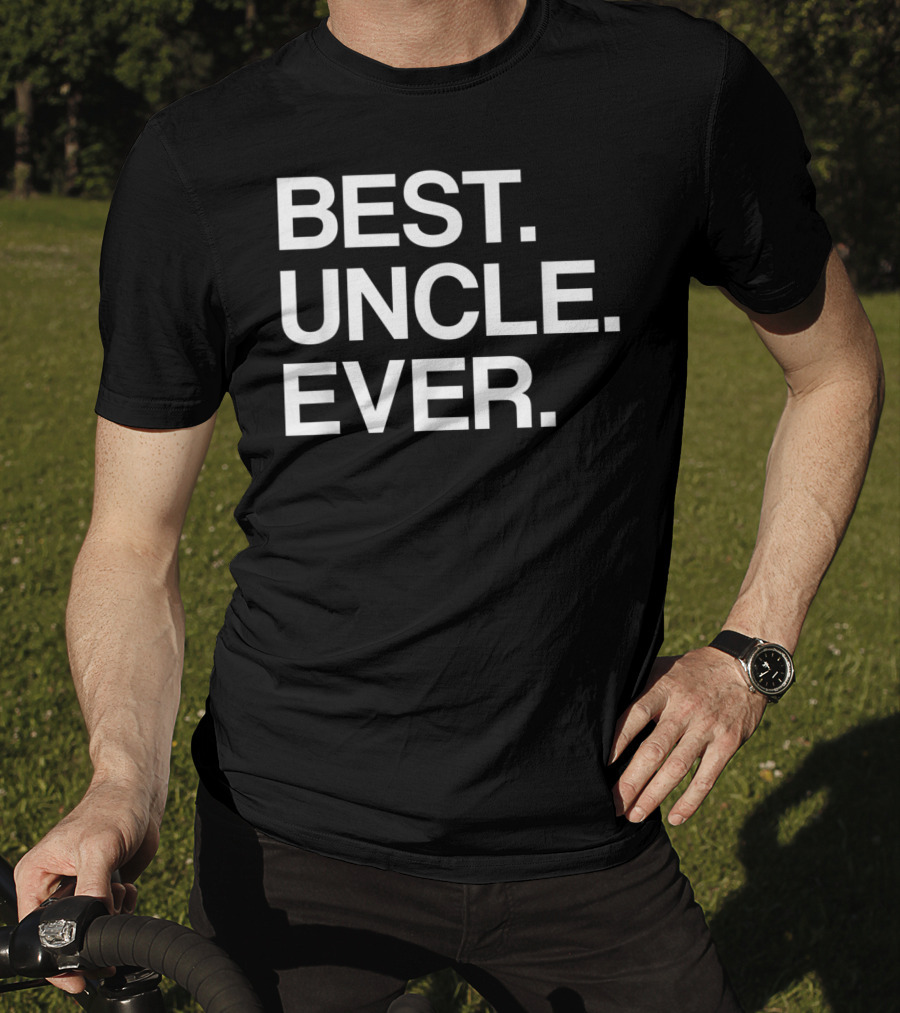 Best Uncle Ever Funny Idea For Uncles T-Shirt