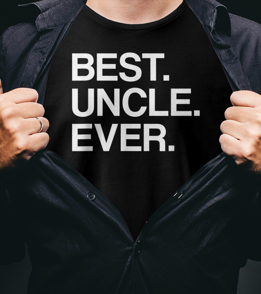 Best Uncle Ever Funny Idea For Uncles T-Shirt