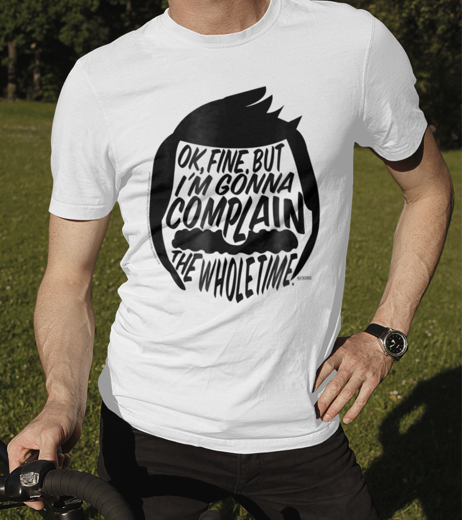 Bob's Burgers OK Fine But I'm Gonna Complain The Whole Time T-Shirt