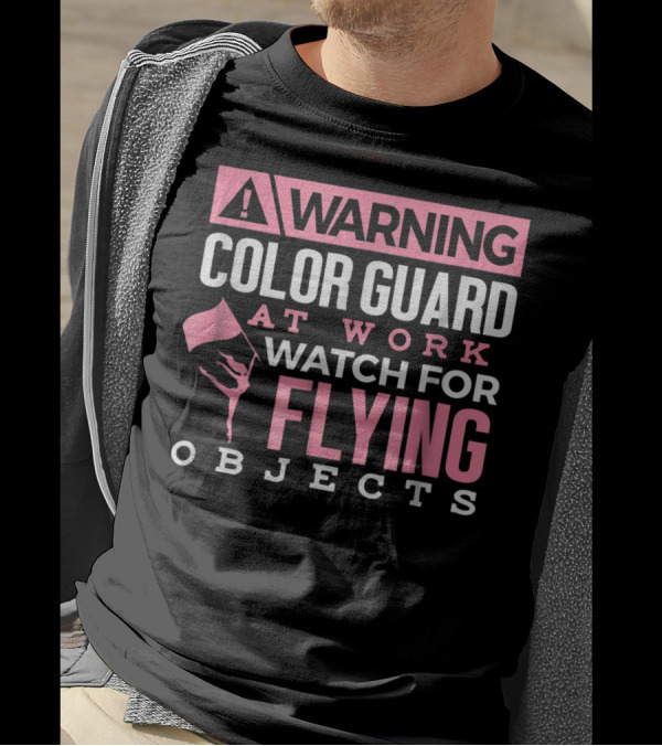 WARNING COLOR GUARD AT WORK WATCH FOR FLYING OBJECTS T-Shirt