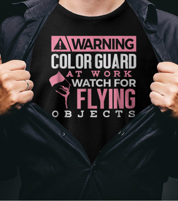 WARNING COLOR GUARD AT WORK WATCH FOR FLYING OBJECTS T-Shirt